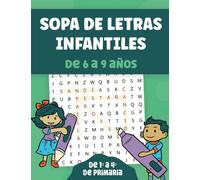 Sopa de Letras Infantiles: Libro de Juegos Educativos Busca Palabras Para Niños de 6 a 9 Años. Pasatiempos Primaria Para Mejorar Vocabulario y Ortografía
