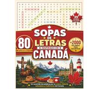 Sopa de letras inspirado en Canadá 80 sopas de letras 2000 palabras para encontrar: Un recorrido de palabras por la cultura, historia, naturaleza y tradición del Canadá