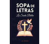 Sopa de Letras: La Santa Biblia: Pasatiempos, juegos mentales y ejercicios de memoria para jóvenes, adolescentes y adultos de todas las edades. ... and seniors. (Sopas de Letras Temáticas)