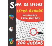 Sopa de Letras Letra Grande en Español: Para Adultos | 200 Juegos- 4000 Palabras + Soluciones | idea del regalo