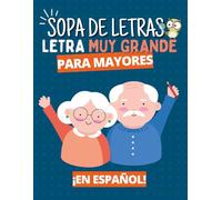 Sopa de Letras Letra Muy Grande para Mayores: Libro de Pasatiempos para Adultos, Actividades para Ancianos para una Mente Ágil y Activa