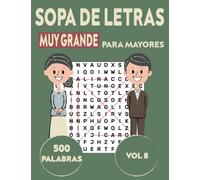 Sopa de Letras Letra Muy Grande para Mayores vol 8: 500 palabras en Espanol con y soluciones Letra Grande, Libro de Pasatiempos para Adultos Mayores, Spanish Word Search Puzzles