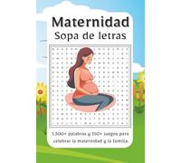 Sopa de Letras Maternidad: Explora el maravilloso mundo de la maternidad y la familia | Con 1,300+ palabras y 150+ sopas de letras inspiradas en el amor, la crianza y los momentos más especiales