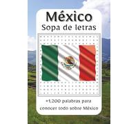 Sopa de Letras México: Sopa de letras sobre historia y cultura mexicana, lugares y lengüas de México en español | +1,200 palabras y +150 juegos temáticos ... Regalo para vacaciones y tiempo libre