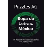 Sopa de Letras. México y su Cultura: 100 Puzzles Temáticos con Soluciones: Fácil, Medio y Difícil