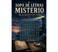 Sopa de Letras Misterio: El Guardián del Faro: Volumen 1 - 50 Bitácoras de Investigación con un Secreto Final por Descubrir