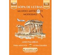 Sopa de Letras Mundo Antiguo y Moderno: Letra Grande para Adultos - Conoce sobre Civilizaciones Antiguas y Contemporaneas (Mind Games - Edicion Especial 2250 Palabras)
