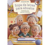 Sopa de letras para abuelos, diversión para mentes brillantes: Sopa de Letras para Abuelos: Desafíos Divertidos para Mantener la Mente Activa y Relajada