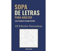 Sopa de Letras, Para Adultos, #2 Edición Naturaleza: Libro en Español con 55 Sopas de Letras de Palabras en Varias Direcciones, Letra Grande y Tamaño Portátil 6x9 para Relajación Mental