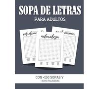 Sopa de letras para adultos +3000 palabras: sopa de letras en español para adultos con +3000 palabras I temas variados I +150 sopas I (spanish edition)