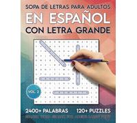 Sopa de Letras Para Adultos en Español con Letra Grande: 2400+ Palabras y 120+ Puzles - Spanish Word Search For Adults Large Print