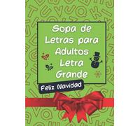 Sopa de Letras para Adultos Letra Grande Feliz Navidad: Merry Christmas Aumenta la Memoria y la Concentración jugando estos Divertidos Pasatiempos y Rompecabezas.