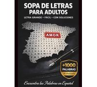Sopa de Letras para Adultos Mayores - 61 Puzzles Fáciles en Letra Grande con +1000 Palabras y Soluciones: Pasatiempos Relajantes en Español para Mejorar la Memoria y la Concentración