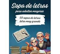 Sopa de letras para adultos mayores: Cuaderno de actividades mentales con pasatiempos de sopas de letras. Ejercicios de memoria y estimulación ... (Sopa de letras y juegos para mayores)