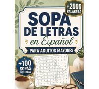 Sopa de Letras para Adultos Mayores: Gran Colección de Sopas de Letras de Letra Grande para Relajarse, Mejorar la Concentración y Ejercitar la Memoria (Colección Sopa de Letras en Español)