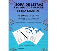 SOPA DE LETRAS PARA ADULTOS MAYORES - LETRA GRANDE: 70 Sopas de Letras de Países del Mundo | Cultura General con Ciudades, Ríos y Personajes Famosos | Ejercita la Memoria con Más de 2100 Palabras