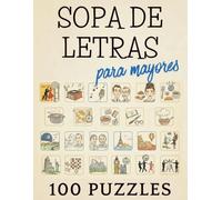 Sopa de Letras para Mayores: 100 juegos en letra grande con temas nostálgicos y clásicos (Volumen I) (Colección Sopa de Letras para Mayores)