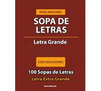 Sopa de Letras para Mayores: Letra Grande: 100 Sopas de Letras con Soluciones - Estimulación Cognitiva y Relajación - Letra Extra Grande