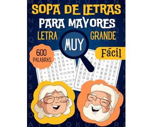 Sopa de Letras Para Mayores: Libro de Pasatiempos para Ancianos en Español | 60 Puzzles con Letra Muy Grande, 600 Palabras con Solución - Fácil | Ideal Regalos Para Gente Mayor o Con Visión Reducida.