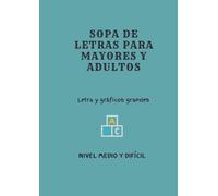 Sopa de letras para mayores y adultos.: Nivel Medio y Nivel Alto. 40 temas. 11 sopa de letras del nivel difícil con dibujos.
