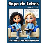 Sopa de Letras para Niños 5-7 Años: 200 Sopa de Letras + Serpiente de Palabras. Juegos de Palabras para Niños de 5, 6, 7 Años. Con Soluciones. Volumen 4. (Juegos de Palabras para Mentes Curiosas.)