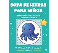 Sopa de Letras para Niños: Animales Marinos: 55 Sopas de Letras Divertidas con Animales del Océano | Letra Grande | Edad 6-12 | Con Soluciones (Sopa de Letras para Niños: Animales y Naturaleza)