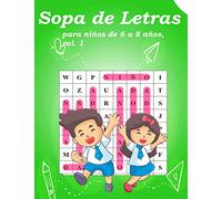 Sopa de letras para niños de 6 a 8 años, vol. 1: Sopa de letras para niños de 6-8 años, vol. 1 actividad para estimular la memoria visual y la atencion