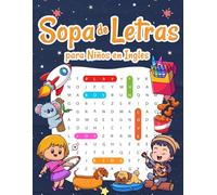 Sopa de Letras para Niños en Ingles: Libro de Rompecabezas Divertido y Educativo Diseñado Cuidadosamente para Chicos y Chicas de 6 a 8 Años