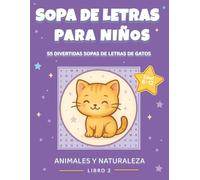 Sopa de Letras para Niños: Gatos: 55 Sopas de Letras Divertidas con Gatos y Gatitos | Letra Grande | Edad 6-12 | Con Soluciones (Sopa de Letras para Niños: Animales y Naturaleza)