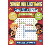 Sopa de Letras para Niños Listos. De 8 a 12 años. Aprende jugando.: Encuentra 2100 palabras en 200 divertidos juegos + 200 hechos curiosos. (Para una Persona Especial)