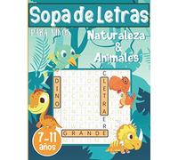 Sopa de Letras para Niños - Naturaleza y Animales: Juegos educativos y divertidos para los 7-11 años con pequeños dibujos de dinosaurios y animales para colorear