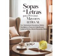 Sopa de Letras para Personas Mayores LETRA XL: Con Ilustraciones Evocadoras, Relatos Nostálgicos y Frases de Caligrafía para Cuidar la Mente y Revivir Recuerdos Felices