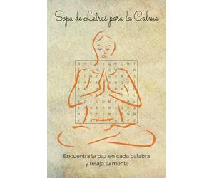 Sopa de Letras para Relajarse: Mindfulness y Paz Interior: 55 Puzzles en Español para Reducir el Estrés, Mejorar el Bienestar y Encontrar Calma Interior | Juegos Relajantes para Adultos y Jóvenes