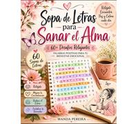 Sopa de Letras para Sanar el Alma: Palabras de reflexión, paz y crecimiento emocional para relajar la mente y el corazón