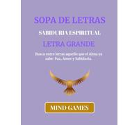 Sopa de letras Sabiduria Espiritual en Letra Grande: "Relájate, reflexiona y fortalece tu espíritu mientras descubres + 800 palabras llenas de ... GAMES: CULTURA Y CONOCIMIENTO EN CADA LETRA)