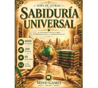 Sopa de Letras Sabiduria Universal Para Adultos Con Letra Grande: 8000 Palabras Inspiradas en Historia, Arte y Cultura Descubre 200 Puzzles y 80 ... Games - Coleccion Esencial 800 Palabras)