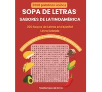 Sopa de Letras: Sabores de Latinoamérica: 200 Sopas de Letras en Español con Letra Grande para Adultos - Cocina, Ingredientes y Bebidas Típicas de ... de Letras en Español - Pasatiempos del Alma)