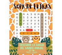 Sopa de Letras Salvajes, para niños de 6 a 10 años: Descubre la magia del mundo animal con sopas de letras y actividades divertidas