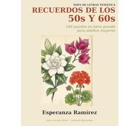 Sopa de Letras Temática: Recuerdos de los 50s y 60s: 100 Puzzles en Letra Grande para Adultos Mayores · Colección Recuerdos