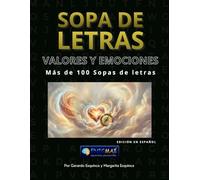 Sopa de letras: Valores y Emociones: Más de 100 Rompecabezas de Mindfulness, Psicología Positiva y Amor Propio para Sanar la Mente (Letra Grande de ... y Calma) (Colección EnigMax: Sopa de letras)