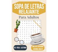 Sopa De Letras: Vocabulario Cotidiano para Adultos, Personas Mayores y Adolescentes: 55 Sopas De Letras De Fácil Lectura con Glosario Español-Inglés. ... For Adults, Seniors and Teens w/ Glossary)