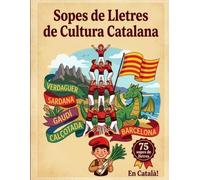 Sopa de Lletres de Cultura Catalana: 75 Sopes de Lletres en Català per Descobrir la Llengua, la Història i la Cultura del nostre País