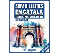 Sopa de Lletres en Català: 102 Sopes de Nivell Mitjà amb Lletra Gran i Marges per Pintar. El Passatemps Perfecte per a Grans i Petits (Passatemps en Català)
