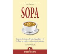 Sopa: Una receta para potenciar la cultura en las organizaciones y el trabajo en equipo (Narrativa empresarial)