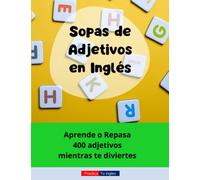 Sopas de Adjetivos en Inglés: Aprende o repasa 400 adjetivos mientras te diviertes | Letra grande | Practica tu Inglés | Formato grande | Traducciones incluidas