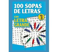 SOPAS DE LETRAS - 100 sopas de letras con LETRA GRANDE (Vol. 3): Libro de Pasatiempos de Fácil Lectura | Temas Variados para Relajarse y Entrenar la ... libros de Sopas de Letras con LETRA GRANDE)