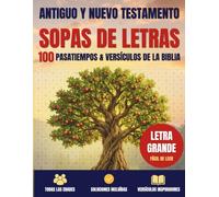 Sopas de Letras Bíblicas: Antiguo y Nuevo Testamento.: 100 Sopas de Letras en Letra Grande con Versículos Bíblicos.