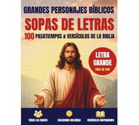 Sopas de Letras Bíblicas: Grandes Personajes de la Biblia.: 100 Sopas de Letras en Letra Grande con Versículos Bíblicos.