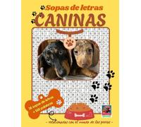 Sopas de letras caninas.: 36 sopas de letras y más de 500 palabras relacionadas con elmundo de los perros.