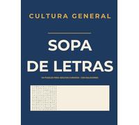 Sopas de Letras Cultura General para Adultos: 100 Puzzles de Historia, Filosofía, Arte, Ciencia y Literatura | Pasatiempos para Ejercitar la Mente | Con Soluciones